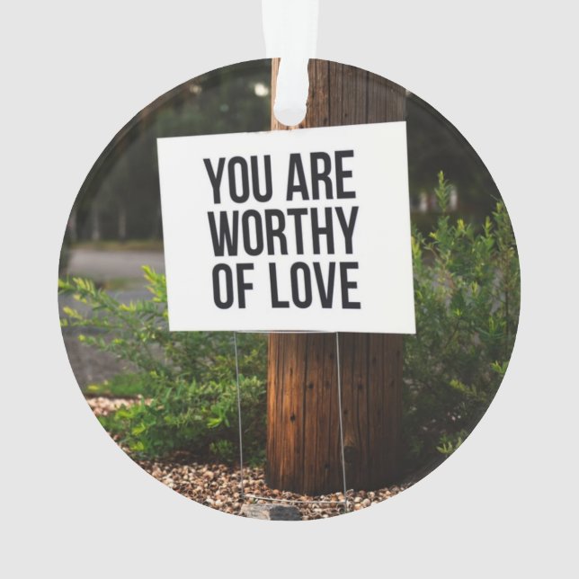 You are worthy of love ornament (Back)