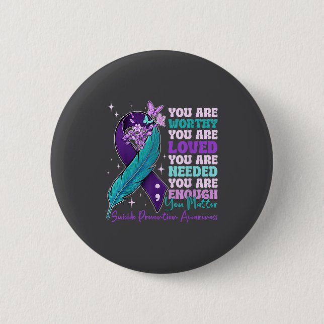 You Are Worthy Suicide Prevention Awareness Motiva 2 Inch Round Button (Front)