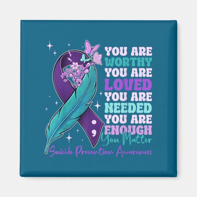 You Are Worthy Suicide Prevention Awareness Motiva Magnet (Front)