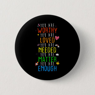 You Are Worthy You Are Loved Suicide Prevention Aw 2 Inch Round Button