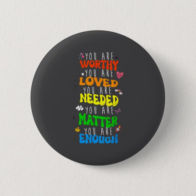 You Are Worthy You Are Loved Suicide Prevention Aw 2 Inch Round Button (Front)