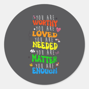 You Are Worthy You Are Loved Suicide Prevention Aw Classic Round Sticker