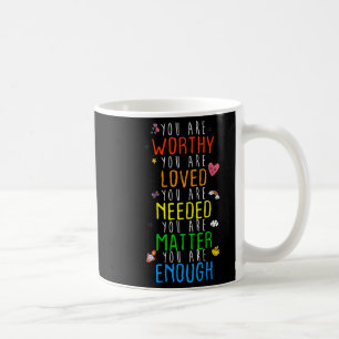 You Are Worthy You Are Loved Suicide Prevention Aw Coffee Mug