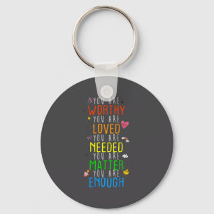 You Are Worthy You Are Loved Suicide Prevention Aw Keychain