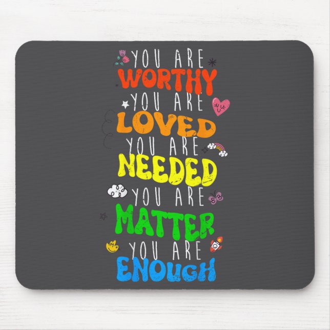 You Are Worthy You Are Loved Suicide Prevention Aw Mouse Pad (Front)