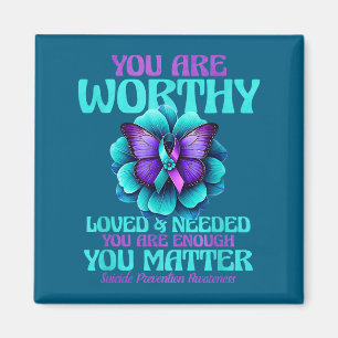 You Are Worthy You Are Loved You Are Needed  Magnet