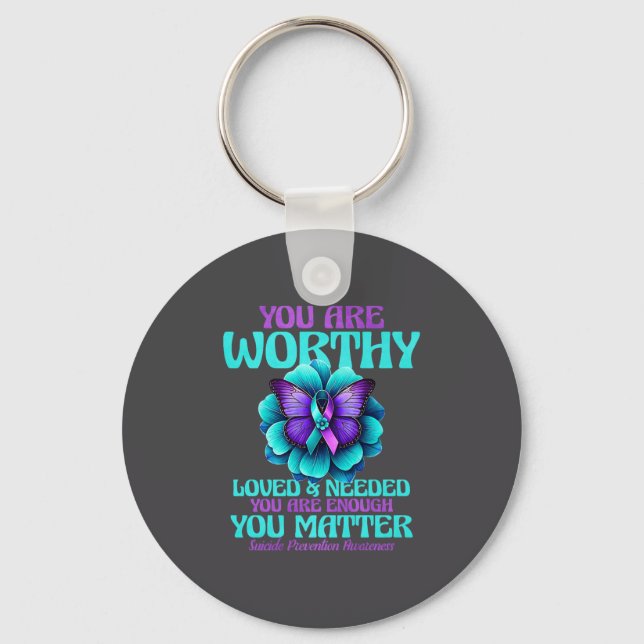 You Are Worthy You Are Loved You Are Needed Premiu Keychain (Front)