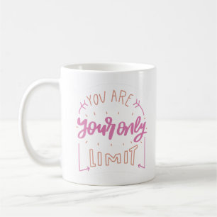 you are your only limit coffee mug