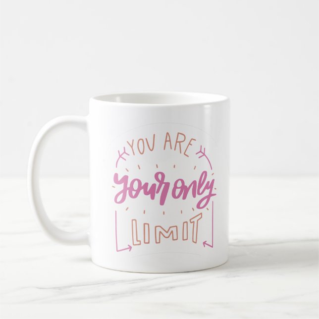 you are your only limit coffee mug (Left)