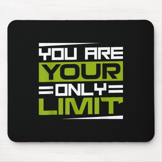 You Are Your Only Limit, Insration And Motivation  Mouse Pad (Front)