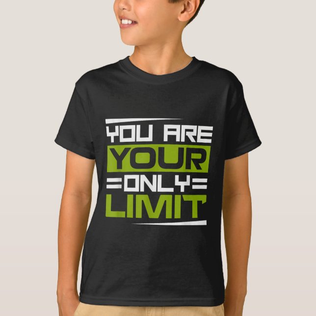You Are Your Only Limit, Insration And Motivation  T-Shirt (Front)