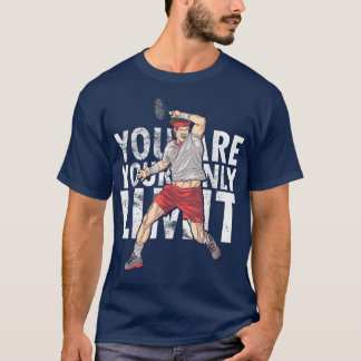 You Are Your Only Limit motivation saying Tennis T T-Shirt
