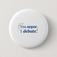 You argue. I debate button