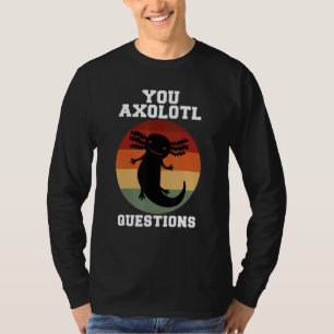 You Axolotl Questions Axolotl Retro 90s 80s Vinta T-Shirt