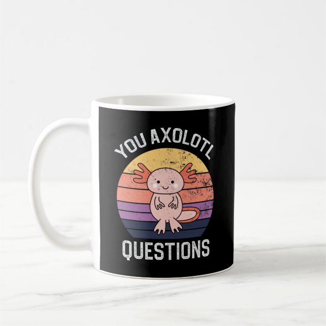 You Axolotl Questions Coffee Mug (Left)