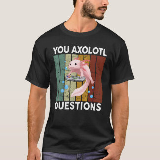You Axolotl Questions Kids Boy Men Gamer Axolotl T-Shirt