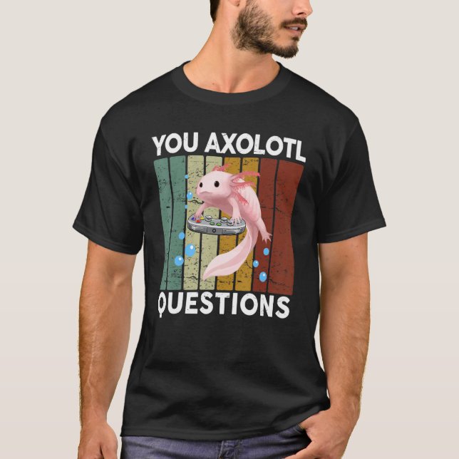 You Axolotl Questions  Kids Boy Men Gamer Axolotl T-Shirt (Front)
