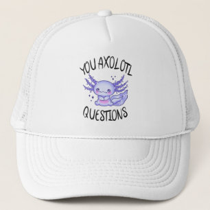 You axolotl questions trucker hat