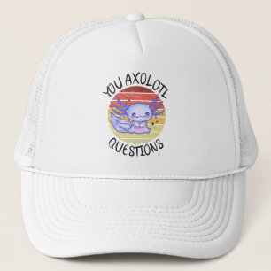 You axolotl questions trucker hat