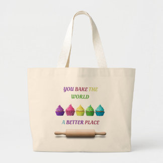You Bake the World a Better Place Large Tote Bag