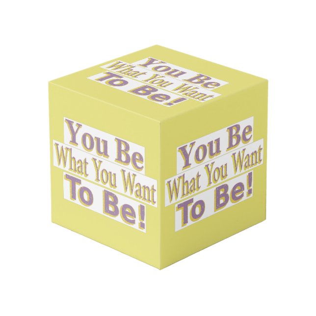  "You Be!" Cute Design. Buy Now Cube (Front Angled)