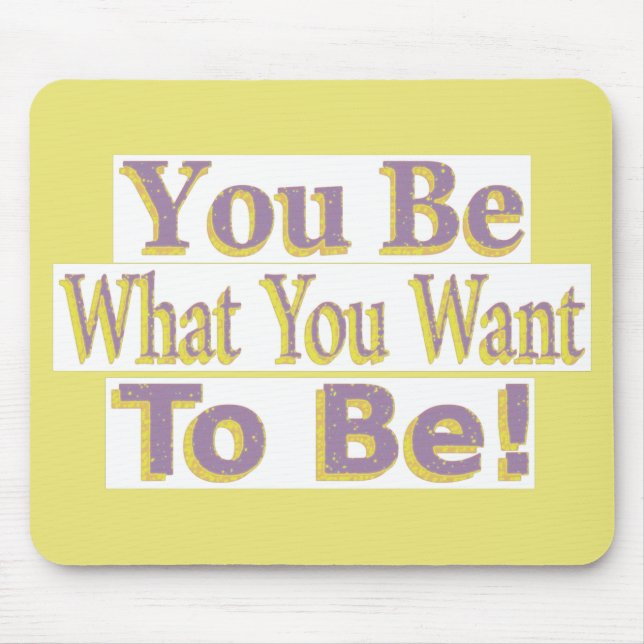  "You Be!" Cute Design. Buy Now Mouse Pad (Front)