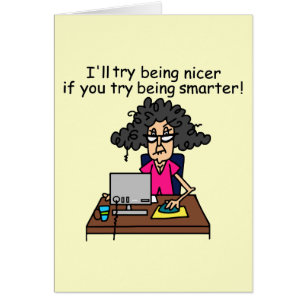 You Be Smarter I'll Be Nicer