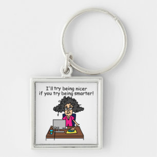 You Be Smarter I'll Be Nicer Keychain