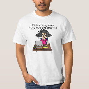 You Be Smarter I'll Be Nicer T-Shirt