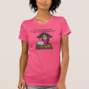 You Be Smarter I'll Be Nicer T-Shirt