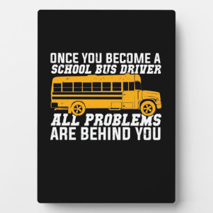 You Become A School Bus Driver Plaque