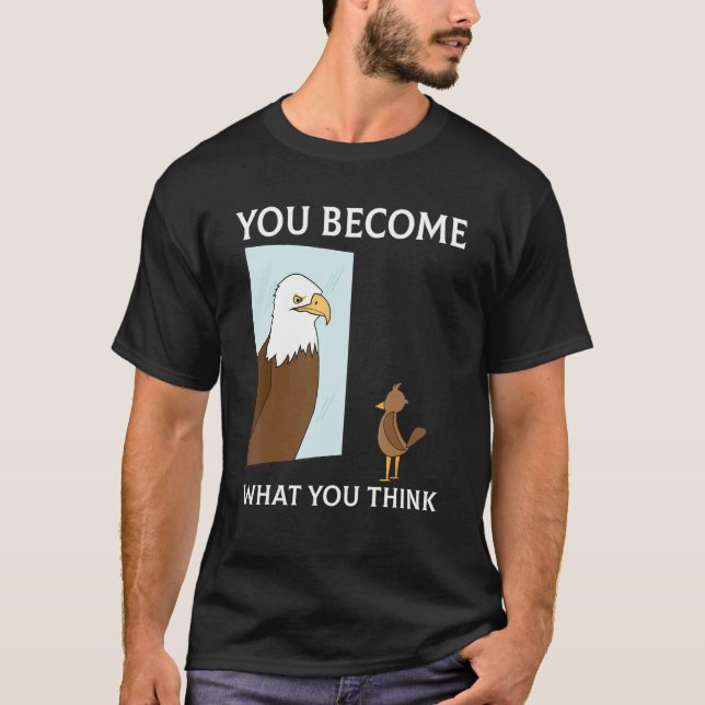 You Become What You Think Everything Is Mindset Fa T-Shirt (Front)