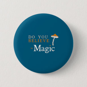 You Believe Magic Psilocybin Mushroom 2 Inch Round Button