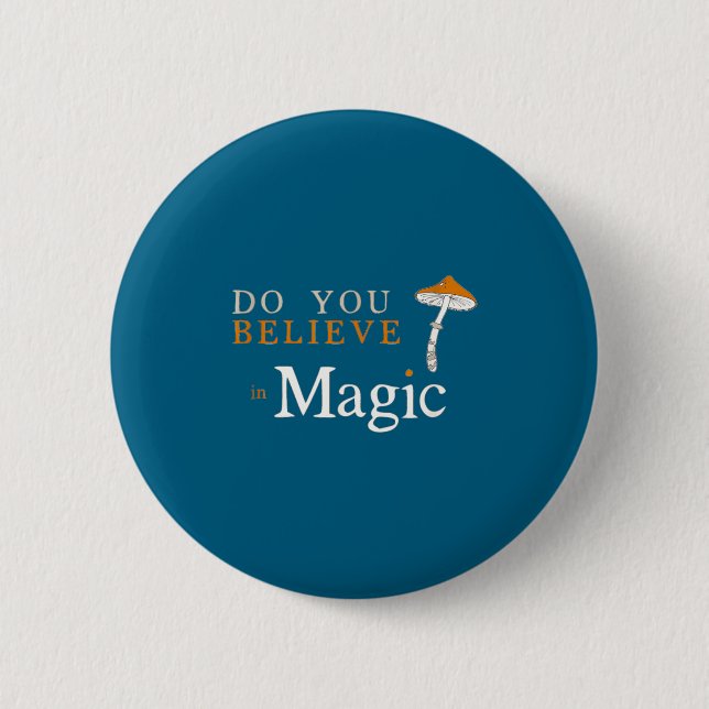 You Believe Magic Psilocybin Mushroom 2 Inch Round Button (Front)