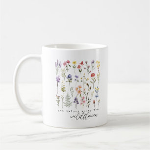 You Belong Among The Wildflowers Custom Monogram Coffee Mug