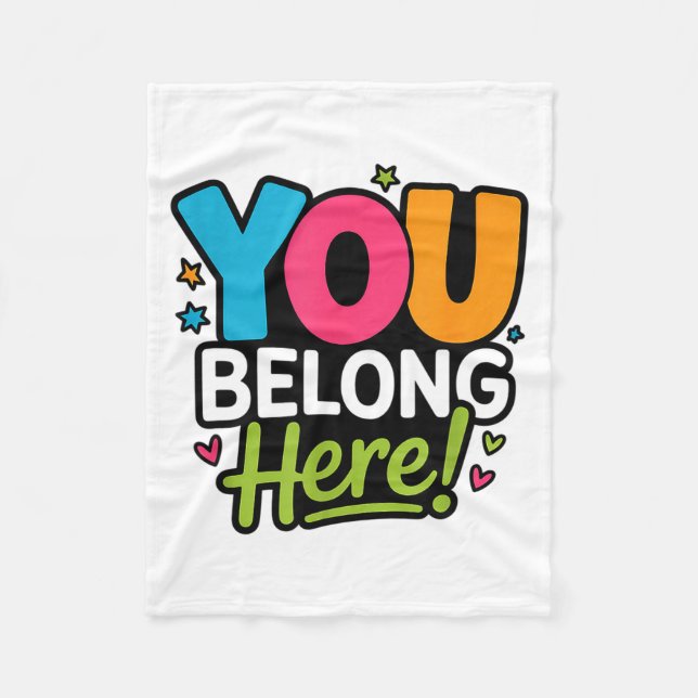 You Belong Here Colorful Inclusive Positivity Kind Fleece Blanket (Front)