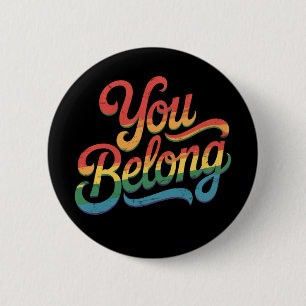 You Belong Lesbian Gay LGBTQ Pride Ally Rainbow 2 Inch Round Button