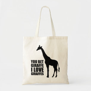 You Bet Giraffe I Love Giraffes Tote Bag