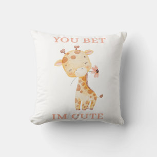 You Bet Giraffe I’m Cute Baby Print Whimsical Throw Pillow