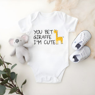 You Bet Giraffe I'm Cute Baby Bodysuit