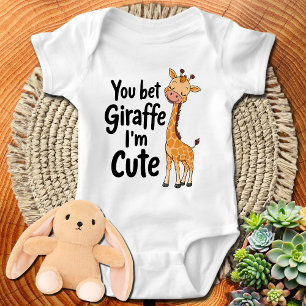 You Bet Giraffe I'm Cute Baby Bodysuit