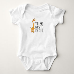 You Bet Giraffe I'm Cute,Funny Animal baby,Giraffe Baby Bodysuit