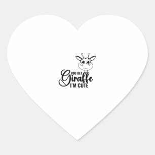 You Bet Giraffe I'm Cute, Funny Baby, Baby Girl Heart Sticker