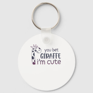 You Bet Giraffe I'm Cute Keychain