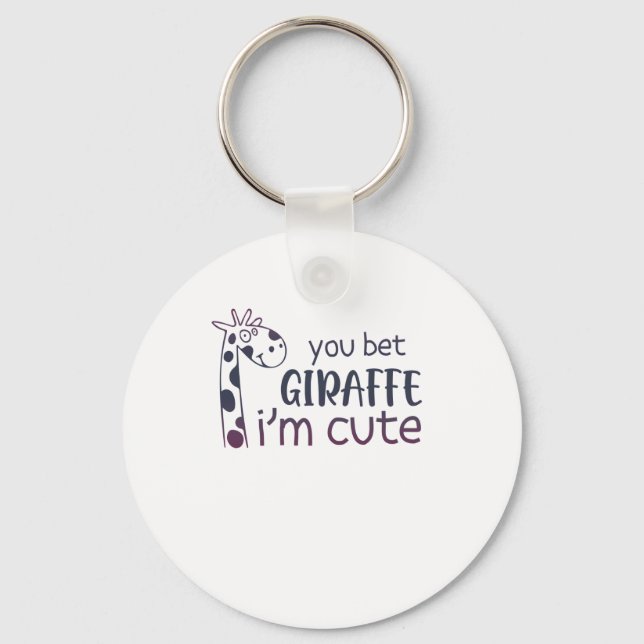 You Bet Giraffe I'm Cute   Keychain (Front)
