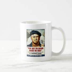 You Bet I'm Going Back To Sea! Coffee Mug