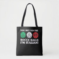 You Bet your Bocce Balls - I'm Italian