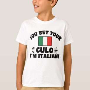 You Bet Your Culo I'm Italian T-Shirt