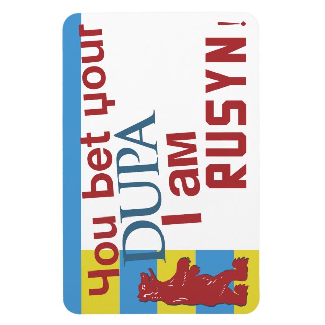 You bet your dupa I am Rusyn! Magnet (Vertical)