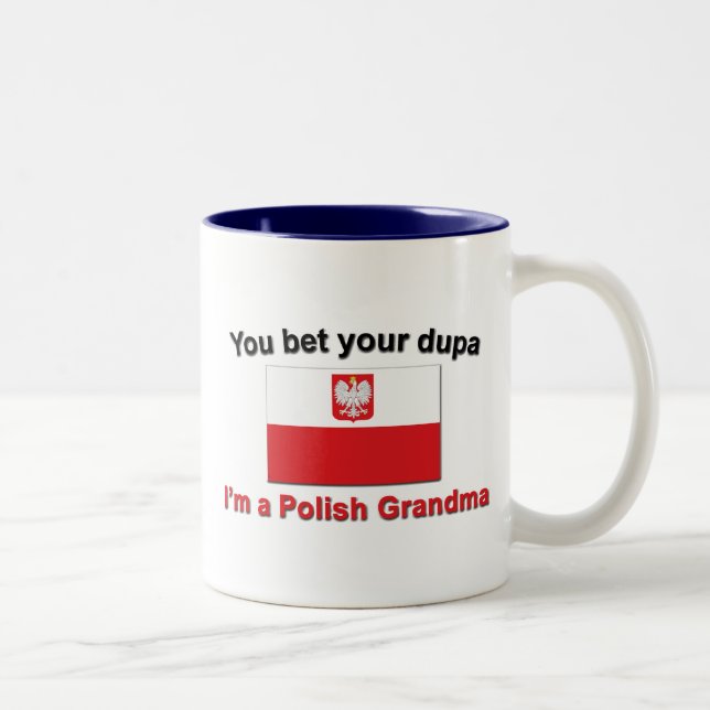 You bet your dupa I'm a Polish Grandma Two-Tone Coffee Mug (Right)